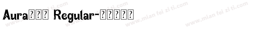 Aura長黑體 Regular字体转换